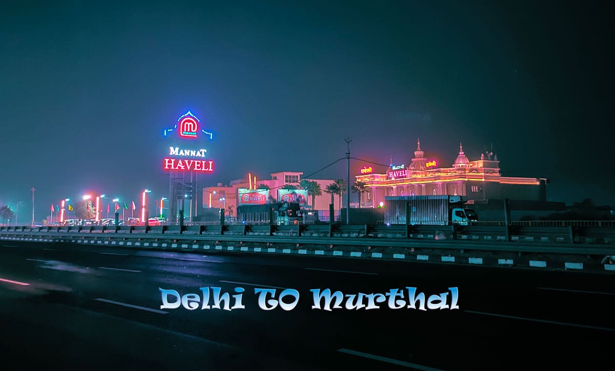 delhi to murthal distance and travel guide